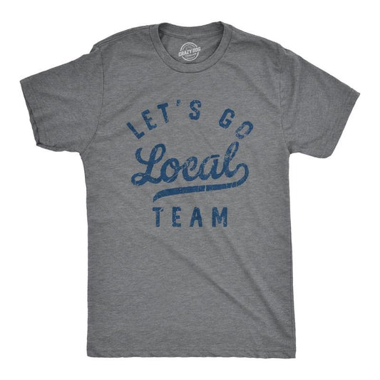 Mens Lets Go Local Team T Shirt Funny Sarcastic Sports Fan Support Graphic Tee For Guys Mens Funny T Shirts Cool Tees Soft Stylish Casual Menswear Funny Sarcastic T Shirt Novelty Tees for Men Dark Grey