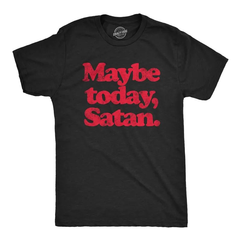 Mens Maybe Today Satan T Shirt Funny Sarcastic Devil Joke Graphic Novelty Tee Halloween Mens Funny T Shirts Cool Tees Soft Stylish Casual Menswear Halloween Apparel for Men Funny Sarcastic Short Black