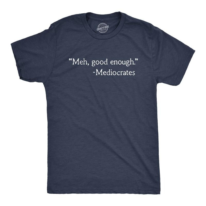Mens Meh Good Enough Mediocrates T Shirt Funny Sarcastic World's Okayest Average Tee Mens Funny T Shirts Cool Vintage Fashion T-Shirt Navy