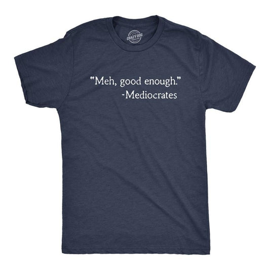 Mens Meh Good Enough Mediocrates T Shirt Funny Sarcastic World's Okayest Average Tee Mens Funny T Shirts Cool Vintage Fashion T-Shirt Navy