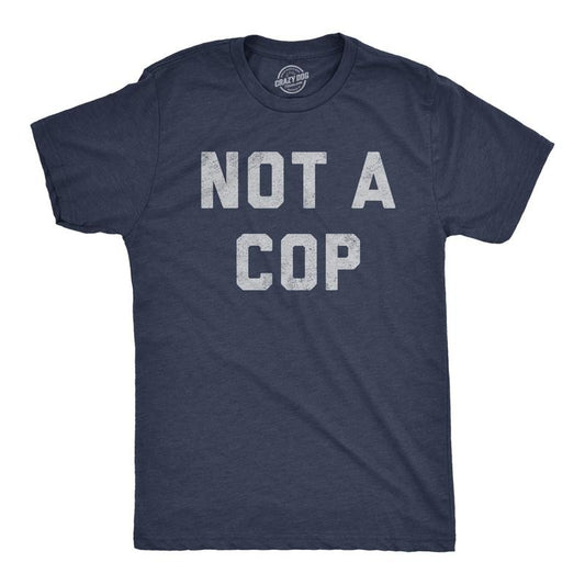 Mens Not A Cop T Shirt Funny Sarcastic Police Joke Text Graphic Novelty Tee for Guys Mens Funny T Shirts Cool Tees Soft Stylish Casual Menswear Funny Sarcastic Short Sleeve Novelty Tees for Guys Navy - COP