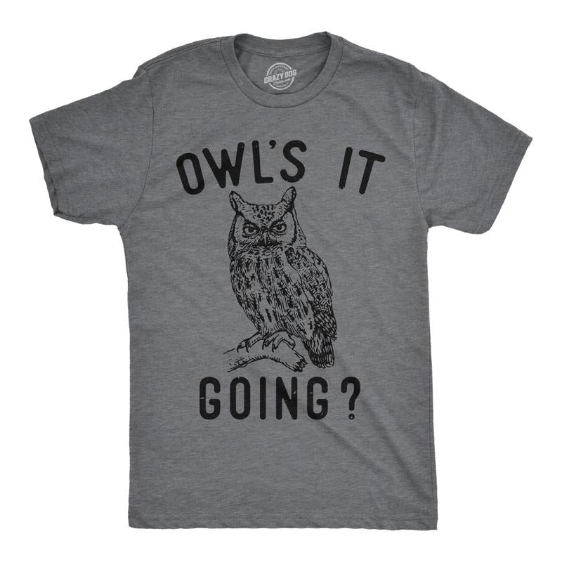 Mens Owls It Going Funny T Shirt Sarcastic Owl Graphic Tee For Men Mens Funny T Shirts Cool Tees Soft Stylish Casual Menswear Animal Apparel for Men Funny Sarcastic Short Sleeve Novelty Tees for Guys Dark Grey