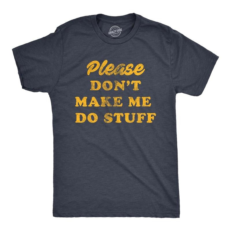 Mens Please Don't Make Me Do Stuff Tshirt Funny Lazy Introverted Graphic Tee