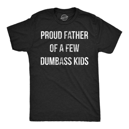Mens Proud Father Of A Few Dumbass Kids Tshirt Funny Parenting Fathers Day Tee Mens Funny T Shirts Cool Slimming Tees with Plus Sizes Dad Joke T Shirt for Men Novelty Tees for Men Dark Grey Crew Necks Menswear Top Embroidered