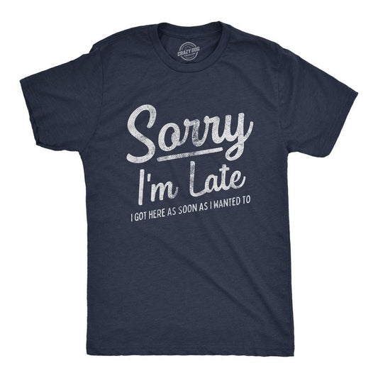 Mens Sorry I'm Late I Got Here As Soon As I Wanted T Shirt Funny Sarcastic Graphic Tee Mens Funny T Shirts Cool Tees Soft Stylish Casual Menswear Funny Sarcastic Short Sleeve Novelty Tees for Guys Navy
