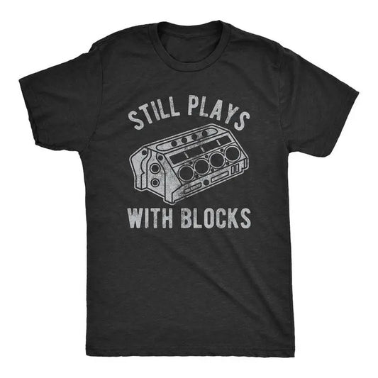 Mens Still Plays With Blocks T shirt Funny Car Mechanic Racing Garage Graphic, Gift for Dad, Full Color