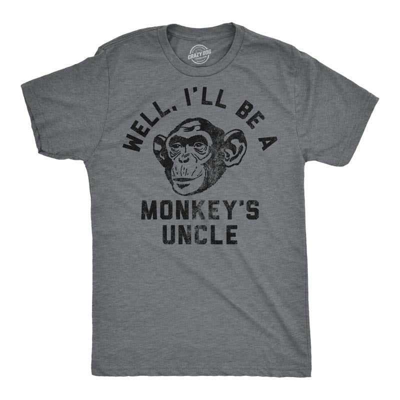 Mens Well Ill Be A Monkeys Uncle Sarcastic Monkey Graphic Novelty Tee for Men Mens Funny T Shirts Cool Tees Soft Stylish Casual Menswear Sarcastic Apparel for Men Funny Animal Short Sleeve Novelty Dark Grey