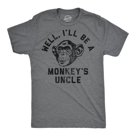 Mens Well Ill Be A Monkeys Uncle Sarcastic Monkey Graphic Novelty Tee for Men Mens Funny T Shirts Cool Tees Soft Stylish Casual Menswear Sarcastic Apparel for Men Funny Animal Short Sleeve Novelty Dark Grey