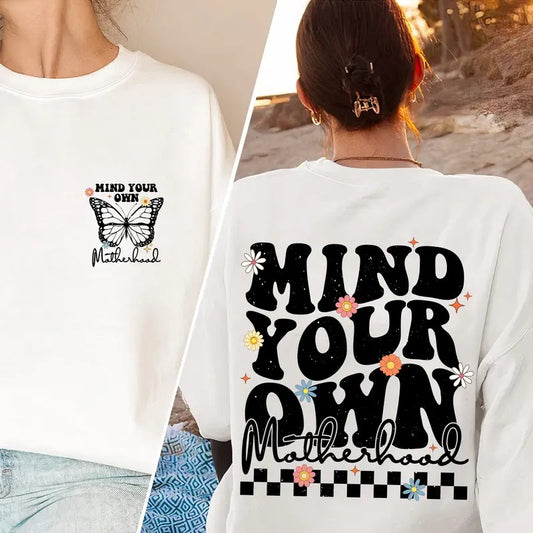 Mind Your Own Motherhood Sweatshirt Front And Back Shirt Sarcastic Shirt Retro Mom Shirt Trendy Mama Shirt Mother's Day Gift Mom Gift