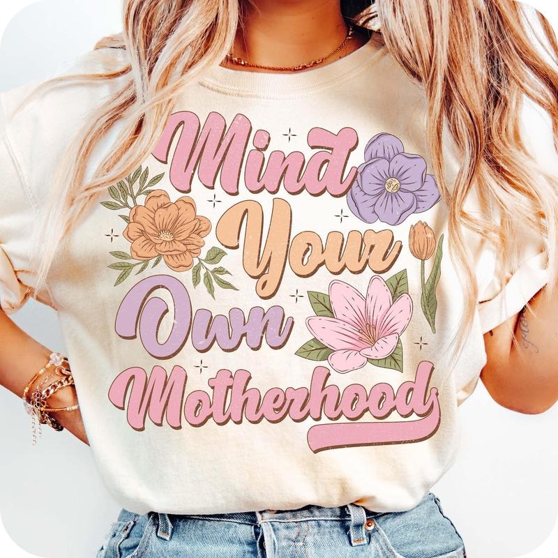 Mind Your Own Motherhood T-Shirt, Retro Floral Mama T-Shirt, Boho Mama T-Shirt, Mothers Day T-Shirt, Groovy Mama T-Shirt, Mama Floral T-Shirt