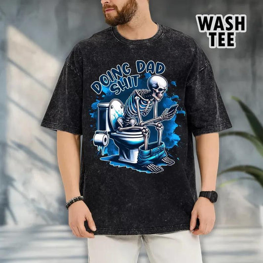 [ Mineral Wash ] Doing Dad Sh!t Tee, Funny Shirt For Dad Always In The Bathroom, Snarky Skeleton Shirt, Step Dad Tee, Washed Style Shirt