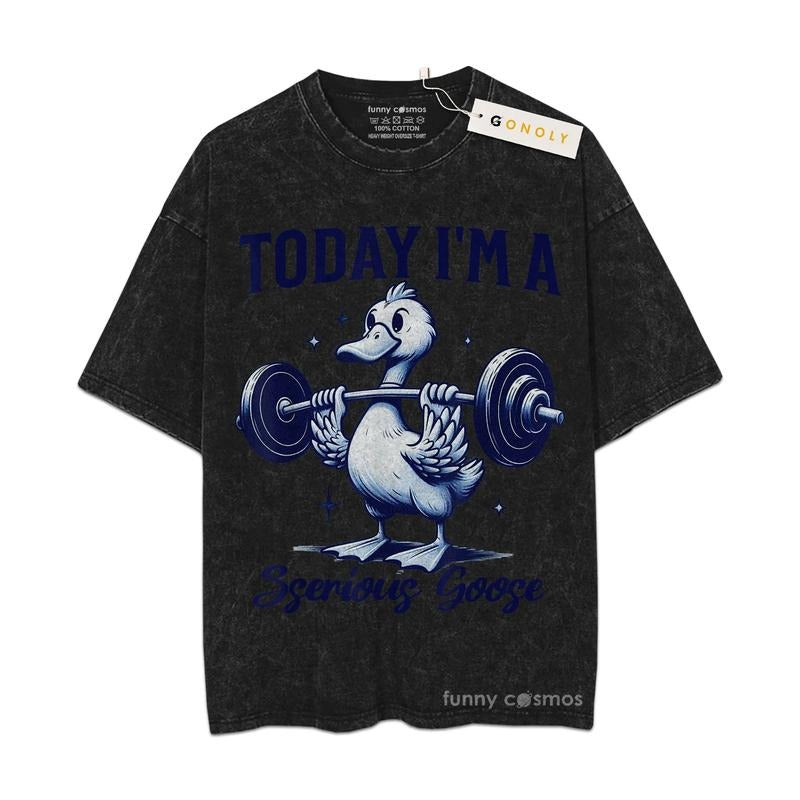 [ Mineral Wash ] I'm A Serious Goose Funny Lifting Weights Fitness Gym Tee, Fan Lovers Streetwear & Washed Gym Style Shirt