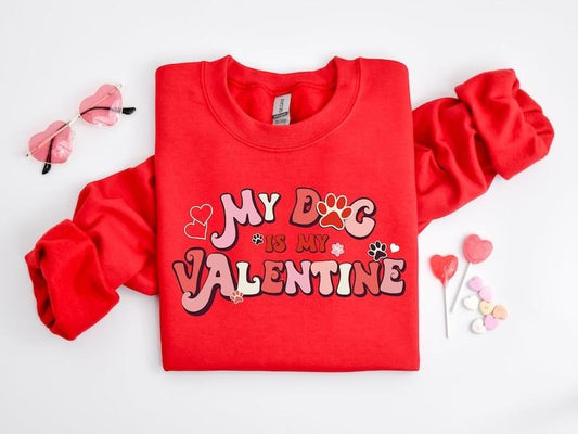 My Dog Is My Valentine Sweatshirt, Valentine Dog Sweater, Pet Lover Gift, Valentines Day Hoodie, Gift for Dog Mom , Funny Valentines  Hoodie and Sweater; T-shirt Cotton Menswear Polyester Tops