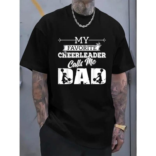 My Favorite Cheerleader Calls Me Dad Print T-Shirt, Casual Crew Neck Short Sleeve Comfort Tee Top For Spring & Summer, Men's Clothing Made in USA