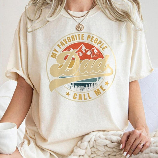 My Favorite People Call Me Dad , Vintage Fathers Day , Retro Dad , Happy Father's Day, Dad Gifts, Father Shirt