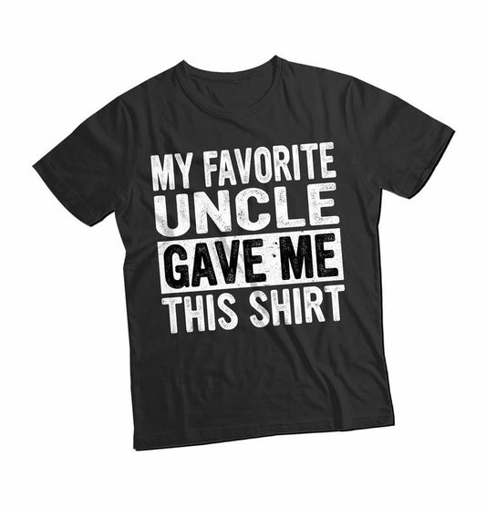 My Favorite Uncle Gave Me This Shirt, Funny Fathers Day Gift, Funny Uncle Gift From Nephew, Vintage Gift New Uncle Shirt, Classic Unisex T-Shirt, Gifts For Uncle Men, Short Sleeve Tee Shirt, Gifts For Him