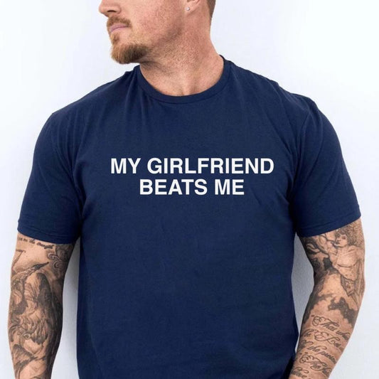 My Girlfriend Beats Me T Shirt, Boyfriend Shirt, Funny Relationship Tee, Couple Gift, Humor Bf Love Tee, Unisex Short Sleeve Tee, casual Classic Streetwear