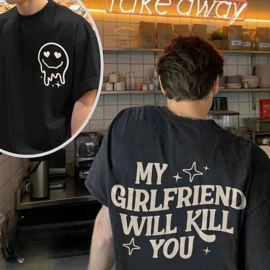 My Girlfriend Will Kill You T-Shirt Cotton Top Clothing Retro Tshirt For BoyFriend Lover
