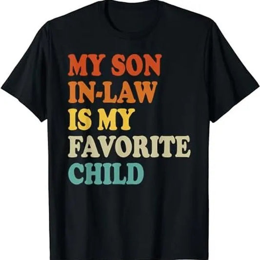My Son In Law Is My Favorite Child Funny Family Humor Retro T-Shirt, All Size, For Men, For Women