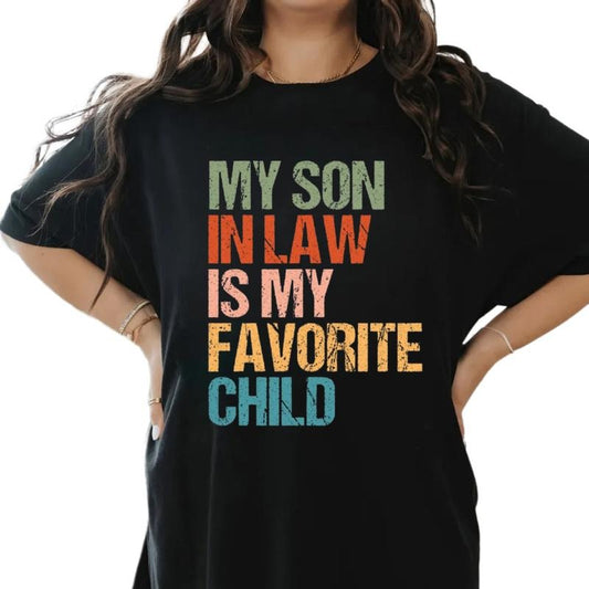 My Son In Law Is My Favorite Child Shirt, Funny Family Humor Retro T Shirt, Gift For Mother In Law, Mothers Day Ideas, Unisex Short Sleeve Tee, Women's Casual Crewneck Top