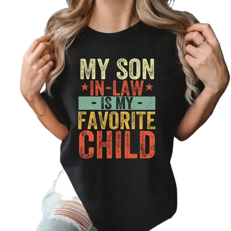 My Son In Law Is My Favorite Child Shirt, Funny Family T Shirt, Funny Son Tee, Gift For Mother In Law, Favorite Son In Law Shirt, Unisex Short Sleeve Tee, Classic Streetwear