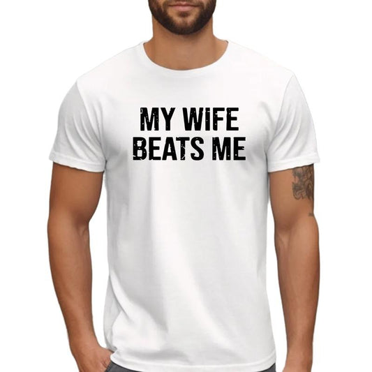 My Wife Beats Me Shirt, Funny Saying Sarcastic Quote Vintage Men's T Shirt, Gift For Husband boyfriend From Wife, Unisex Short Sleeve Tee, Classic Streetwear t-shirt
