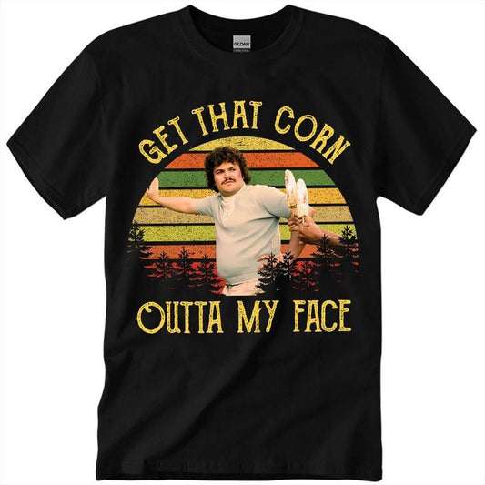 Nacho Libre Get That Corn Outta My Face Vintage Shirt, Nacho Libre Shirt, Movie Quote Shirt