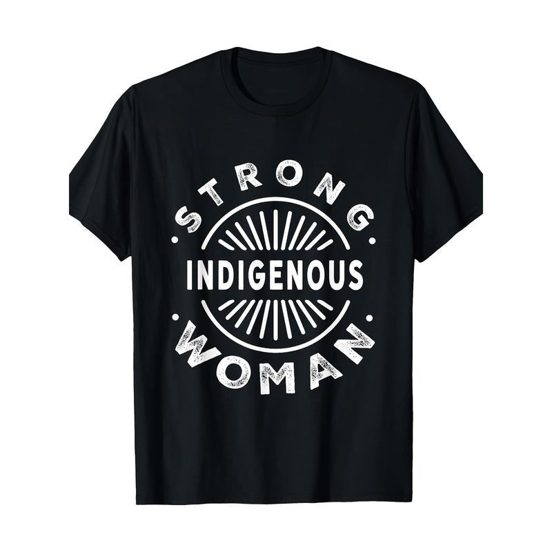 Native American Strong Indigenous Woman T-Shirt 100%Cotton - Made in USA