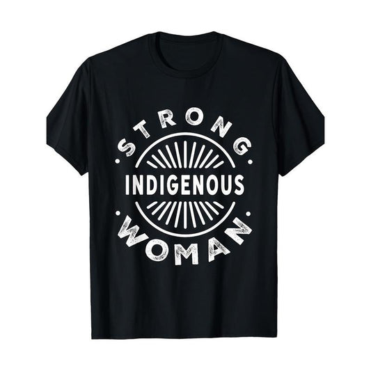 Native American Strong Indigenous Woman T-Shirt 100%Cotton - Made in USA