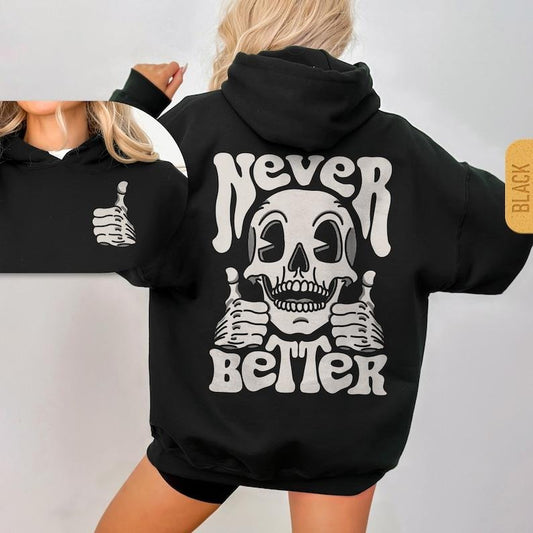 Never Better Skeleton Hoodie - Unisex Trendy Halloween Hoody, Retro Skull Hooded Sweatshirt, Sarcastic Funny Gift, Oversized Pullover Hoodie