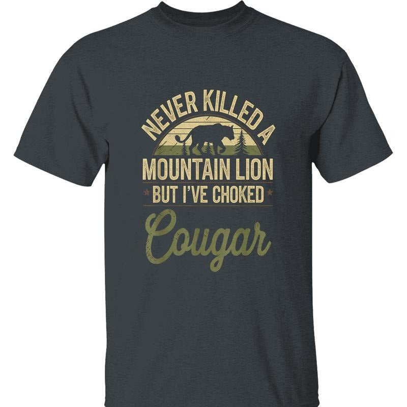 Never Killed A Mountain Lion T-shirt - 'Choked A Cougar' Graphic, Perfect for Outdoor Enthusiasts, Streetwear, Everyday Wear, Trendy Clothing, Casual Wear