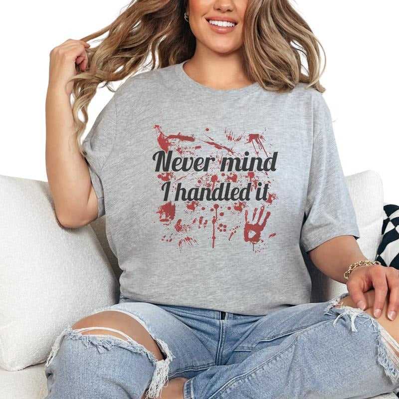 Never mind I Handled it Short Sleeve Shirt True Crime Pullover Casual Women's Long Sleeve  Womenswear