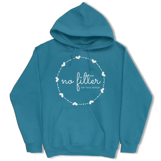 No Filter Funny Hoodie - Casual and Comfortable - Women's Hoodie Cotton Fit Pullover Fabric Unisex