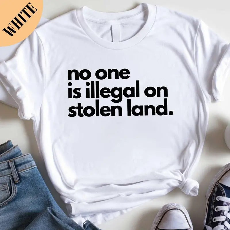 No One Is Illegal On Stolen Land Shirt, Immigration Shirt,  Activist Protest Shirt, Comfort Colors Shirt, Mental Health