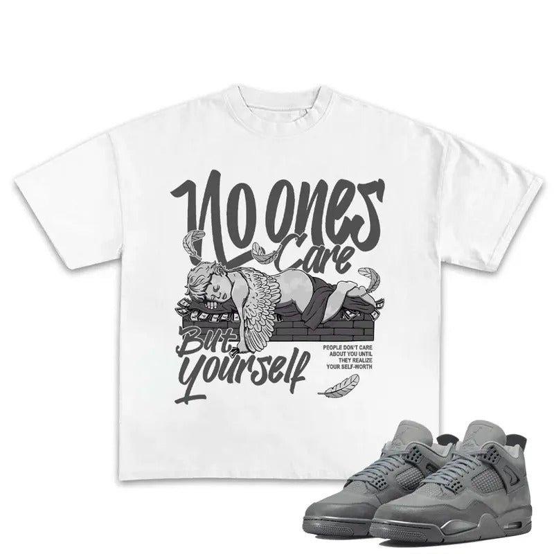 No Ones Care But Yourself Shirt, To Match Sneaker 4S Retro Wet Cement, Cotton Shortsleeve Menswear Oversized T-Shirt Top