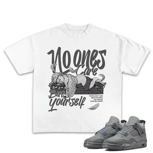 No Ones Care But Yourself Shirt, To Match Sneaker 4S Retro Wet Cement, Cotton Shortsleeve Menswear Oversized T-Shirt Top