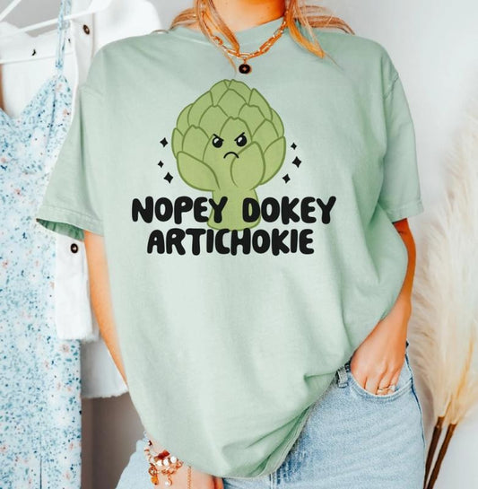 Nopey Dokie Artichokie T-Shirt Funny Sarcastic Tshirt Sarcasm Hilarious Tee Funny Joke T-Shirt Okie Dokie Tshirt Hilarious Sarcasm Tee Funny Gift T-Shirt Sarcasm Funny Tshirt Hilarious Sarcastic Shirt Fabric Top Womenswear Comfortable Fit Piece Print Soft