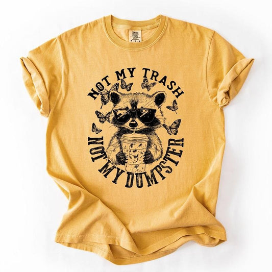 Not My Trash, Not My Dumpster, Raccoon, Funny, Sassy, Sarcastic Tshirt, Women's Comfort Colors Tee