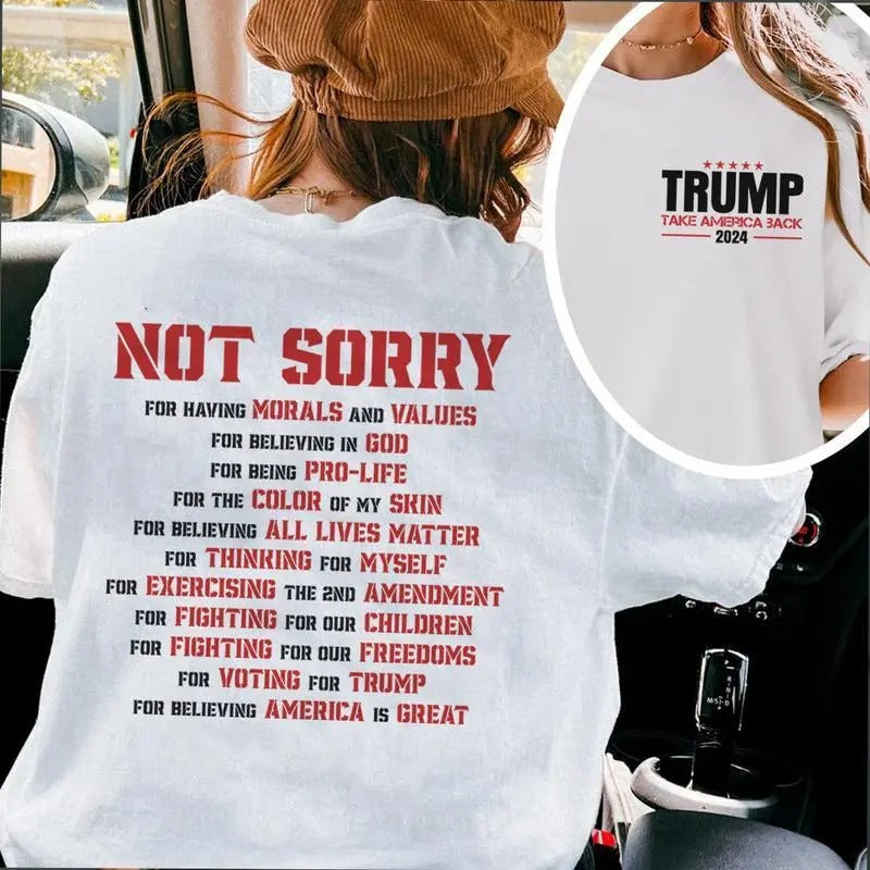 Not Sorry T-Shirt, Donald Trump Shirt-Republican SweatShirt, Proud to be an American Make America Great Again shirt, Patriot Trump MAGA Shirt