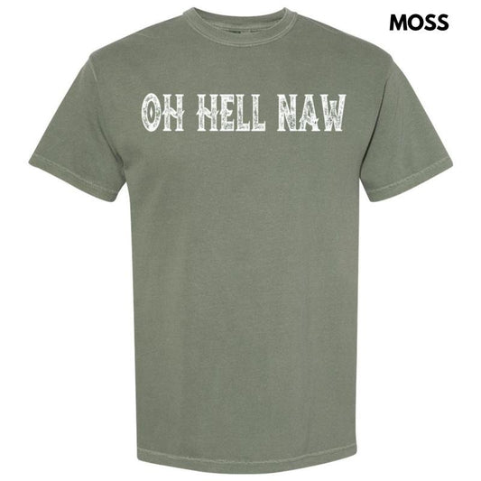 Oh Hell Naw Comfort Colors T-Shirt