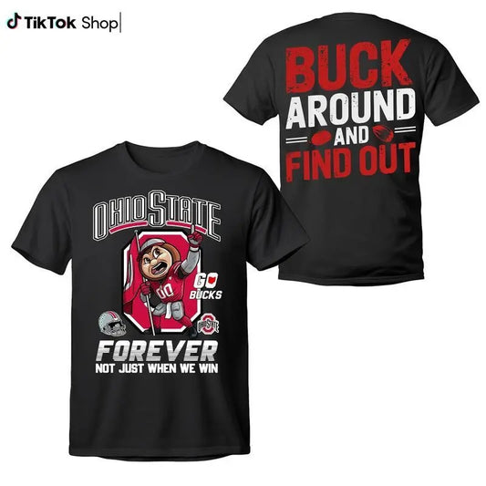 Ohio State Forever Not Just When We Win Shirt, Ohio Buckeye Pride TShirt, Buck Around and Find Out Shirt