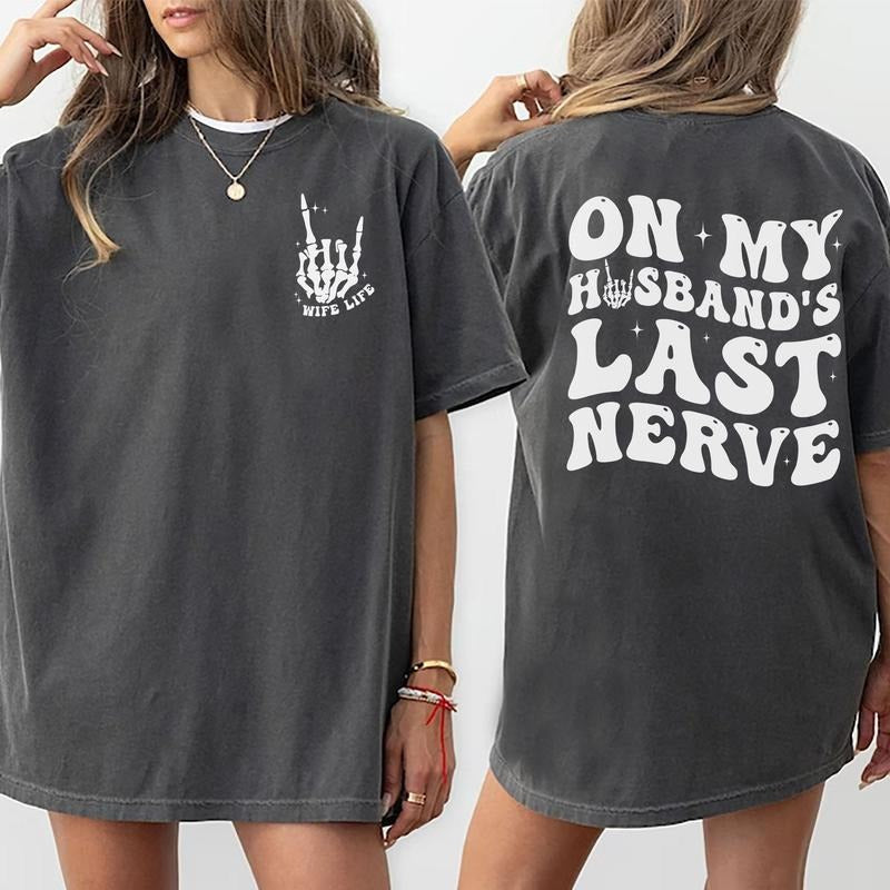 On My Husband's Last Nerve Shirt, Funny Wife Life Shirt, Humor Wifey Shirt, Sarcastic T-shirt For Wife, Comfy Oversized Graphic Tee, Adult Joke Shirt For Wife, Comfort Cotton Unhinged Tee, Casual Women's Tops, Oversized Womenswear, Relaxed Fit Chic Style