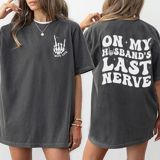 On My Husband's Last Nerve Shirt, Funny Wife Life Shirt, Humor Wifey Shirt, Sarcastic T-shirt For Wife, Comfy Oversized Graphic Tee, Adult Joke Shirt For Wife, Comfort Cotton Unhinged Tee, Casual Women's Tops, Oversized Womenswear, Relaxed Fit Chic Style