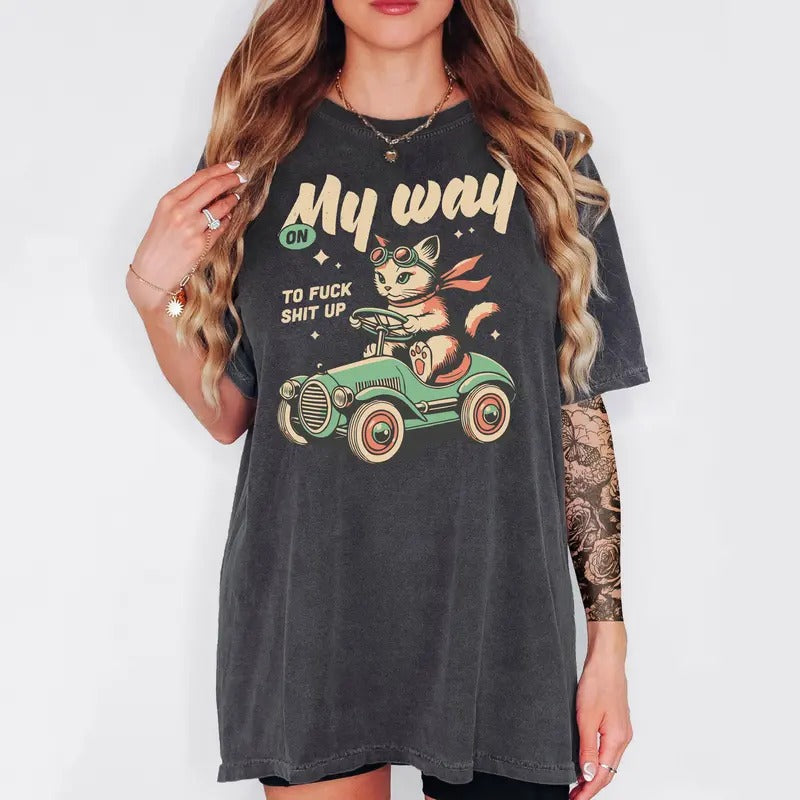 On My Way to F S!#t Up! - T-Shirt, Unisex T-Shirt, Funny Tee, Comfortable Shirt