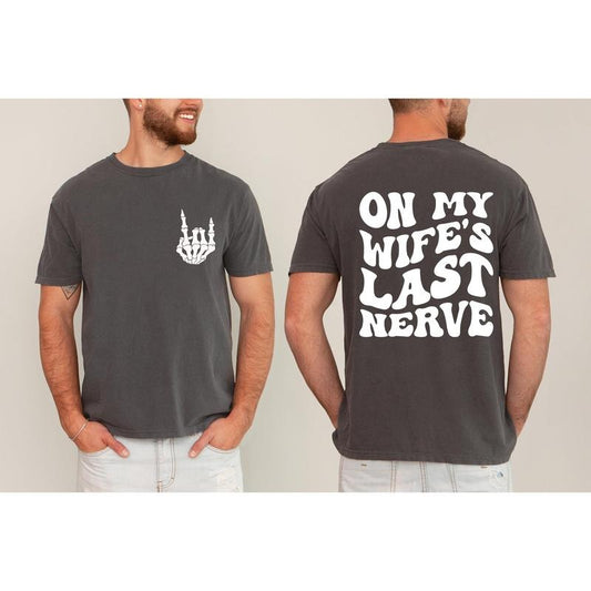 On My Wife's Last Nerve, Funny, Husband Gift, Father's Day, Dad, For Men Tshirt, Women's Comfort Color Tee, Tshirt