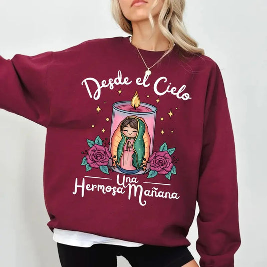 Our Lady Of Guadalupe Tshirt Sweatshirt Hoodie, Nuestra SeÑOra De Guadalupe, Desde El Cielo Una Hermosa Manana, Unisex Sweater Pullover Tee