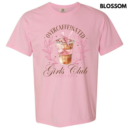 Overcaffeinated Girls Club Comfort Colors T-Shirt 'NLB'