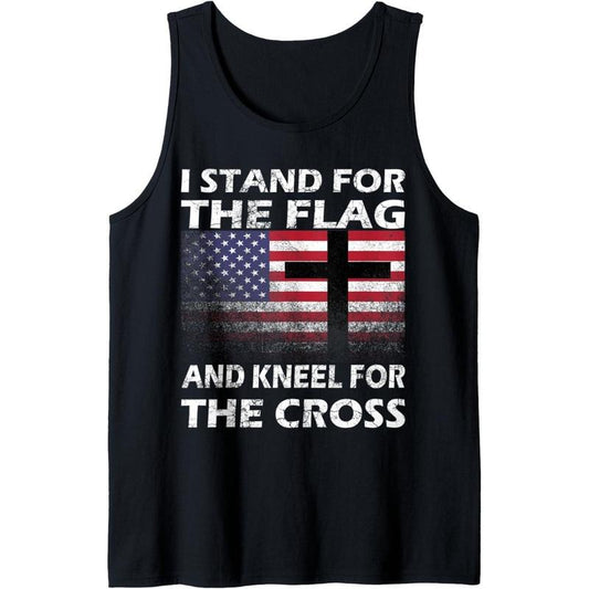 Patriotic Gift I Stand For The Flag And Kneel For The Cross Tank Top made in USA