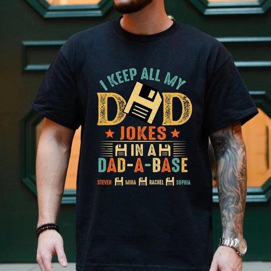 Personalized Dad Jokes Shirt Hoodie Sweater Dad Shirts For Men I Keep All My Dad Jokes In A Dad-a-base Vintage Father Dad T-shirt Dad Shirt Papa Shirts