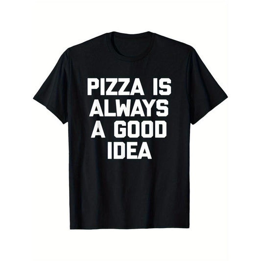 Pizza Is Always A Good Idea T-Shirt funny pizza lover pizza T-Shirt Summer Comfortable Casual Short Sleeve T-Shirt made in usa